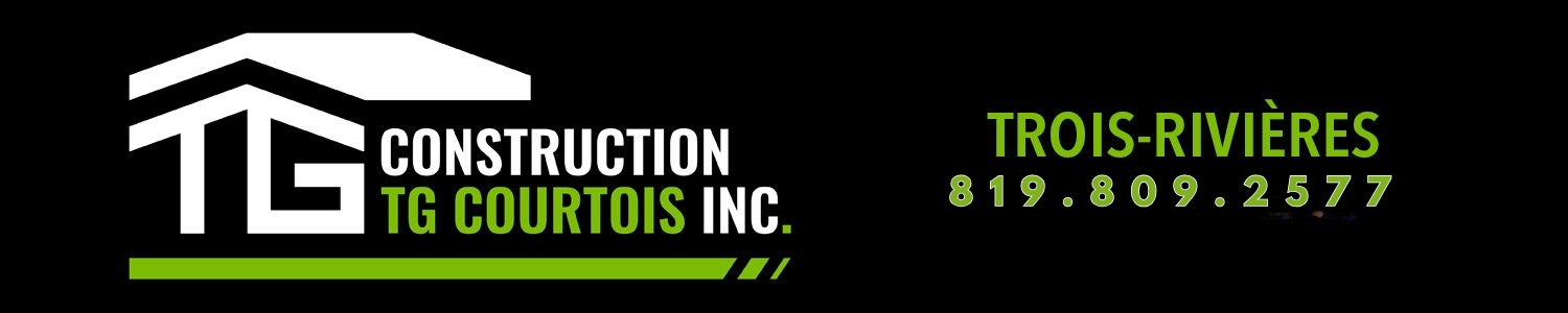 Construction TG Courtois - Entrepreneur en rénovation Trois-rivières