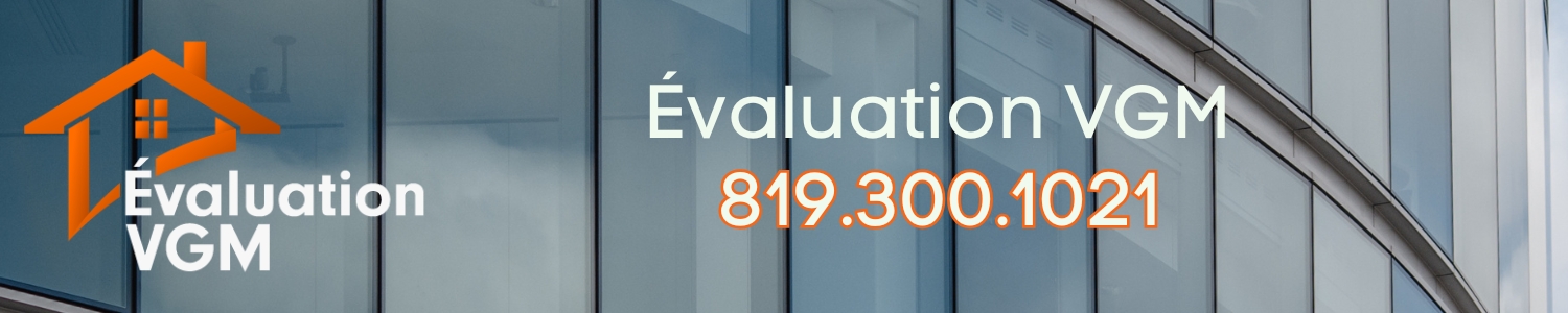 Évaluation VGM - Évaluateur immobilier Drummondville