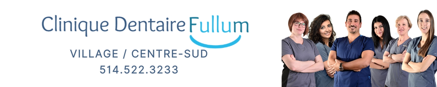 Clinique Dentaire Fullum - Urgence, Invisalign, Dentiste Centre-Sud